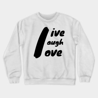 live laugh love with L as center in black Crewneck Sweatshirt